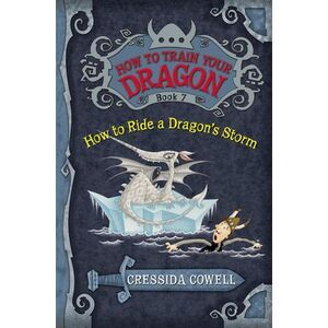 How to Train Your Dragon: How to Ride a Dragon's Storm -- Cressida Cowell